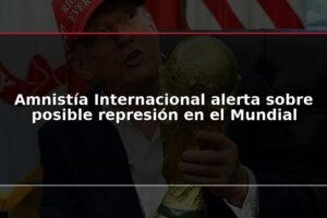Amnistía Internacional alerta sobre posible represión en el Mundial