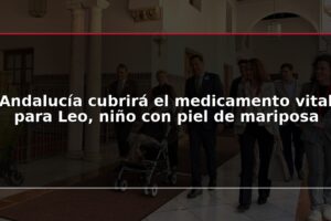 Andalucía cubrirá el medicamento vital para Leo, niño con piel de mariposa