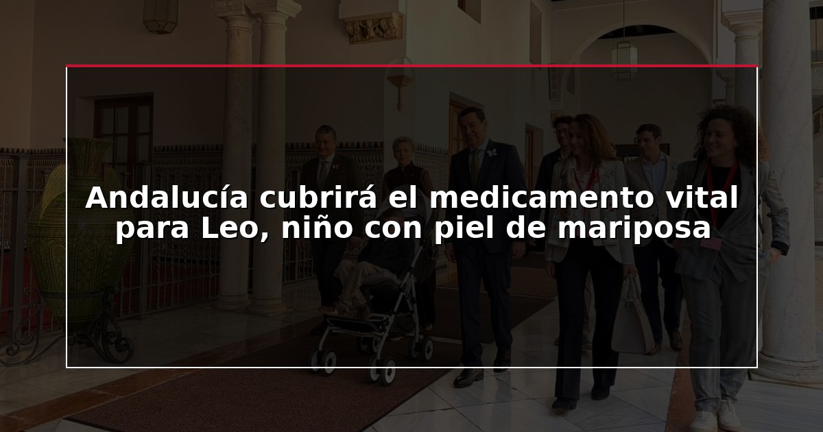 Andalucía cubrirá el medicamento vital para Leo, niño con piel de mariposa