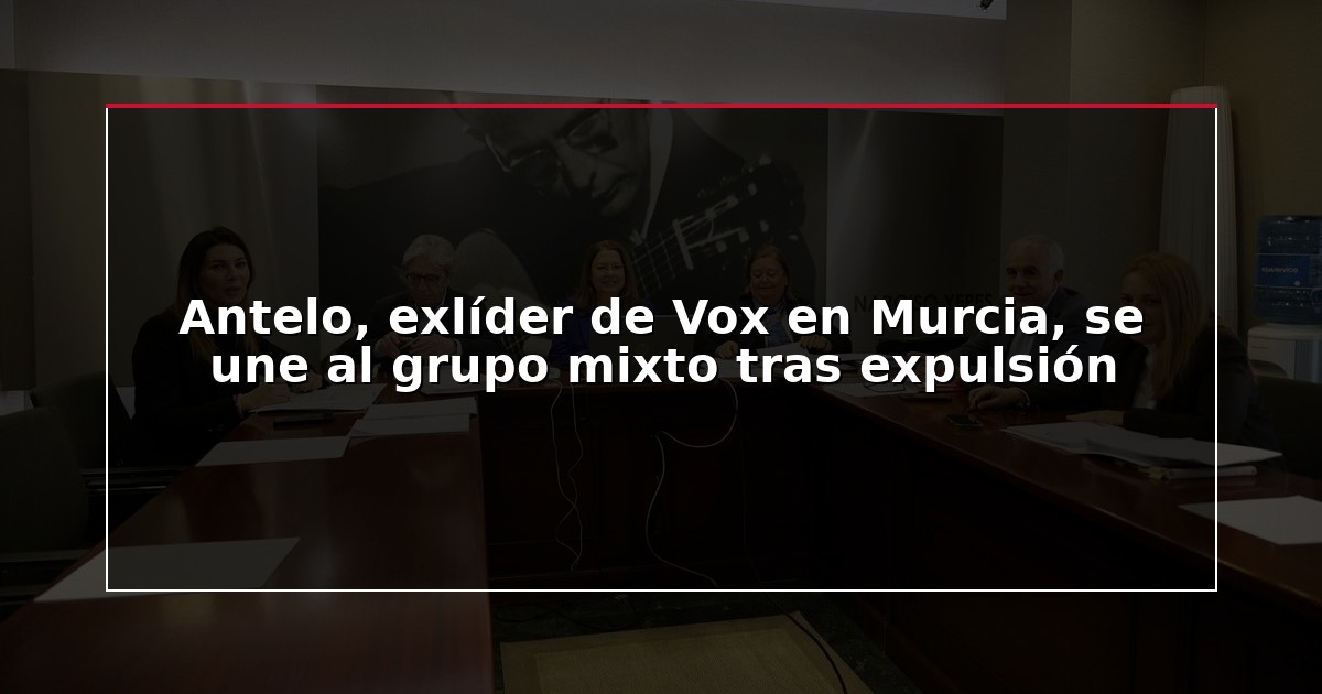 Antelo, exlíder de Vox en Murcia, se une al grupo mixto tras expulsión