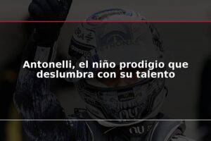 Antonelli, el niño prodigio que deslumbra con su talento