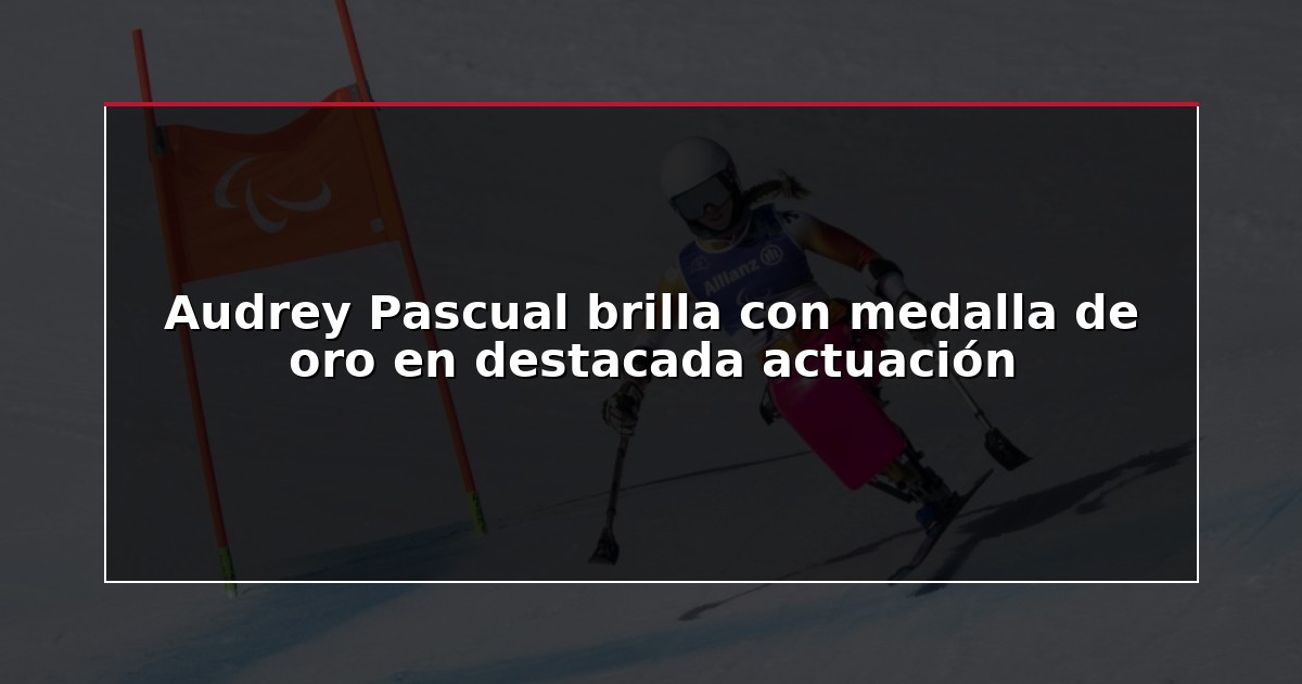 Audrey Pascual brilla con medalla de oro en destacada actuación