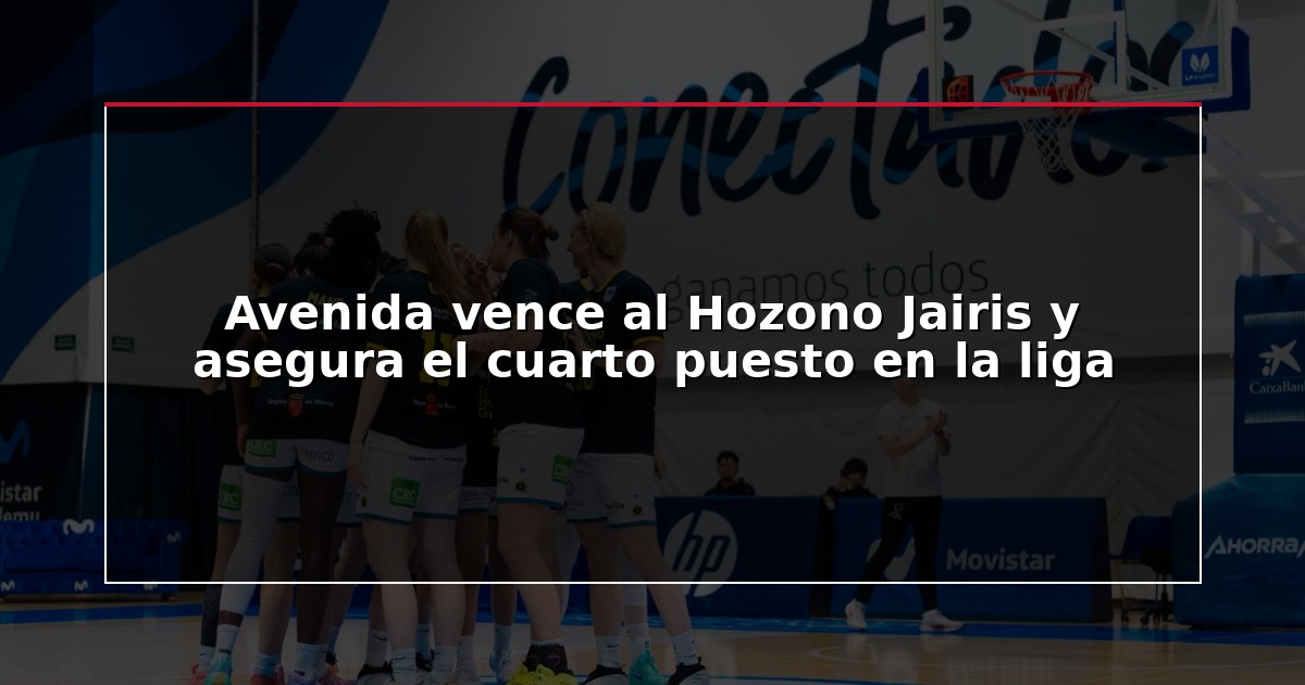 Avenida vence al Hozono Jairis y asegura el cuarto puesto en la liga