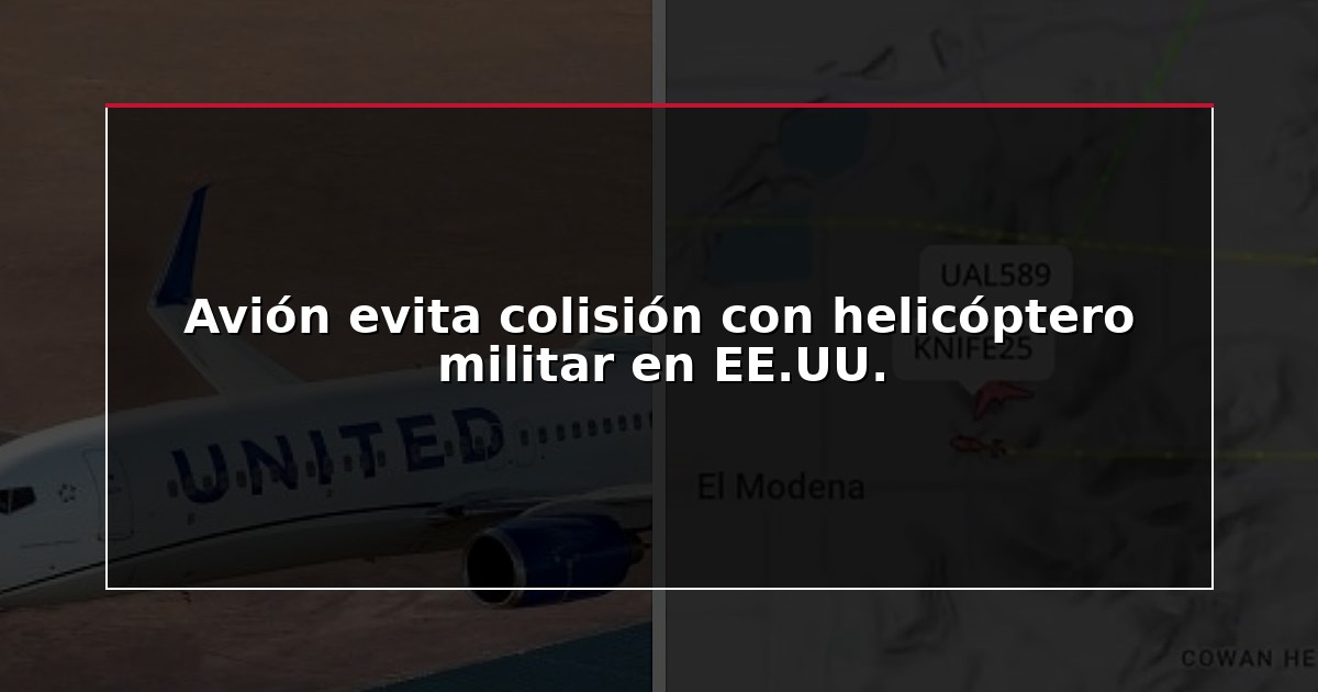 Avión evita colisión con helicóptero militar en EE.UU.
