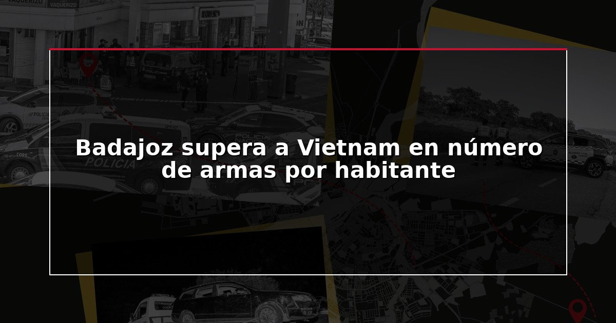 Badajoz supera a Vietnam en número de armas por habitante