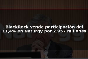 BlackRock vende participación del 11,4% en Naturgy por 2.957 millones