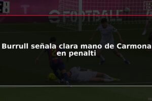 Burrull señala clara mano de Carmona en penalti
