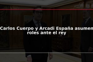 Carlos Cuerpo y Arcadi España asumen roles ante el rey