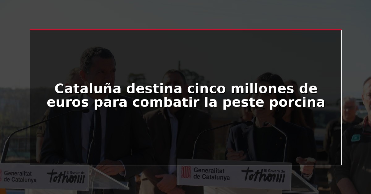 Cataluña destina cinco millones de euros para combatir la peste porcina