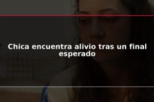 Chica encuentra alivio tras un final esperado