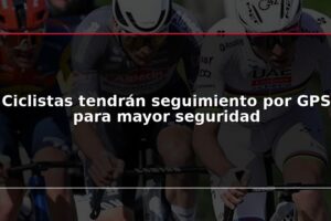 Ciclistas tendrán seguimiento por GPS para mayor seguridad