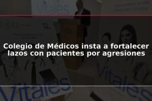 Colegio de Médicos insta a fortalecer lazos con pacientes por agresiones