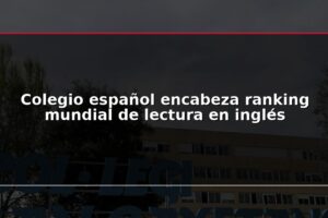 Colegio español encabeza ranking mundial de lectura en inglés
