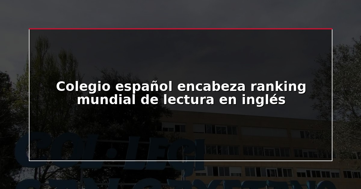 Colegio español encabeza ranking mundial de lectura en inglés