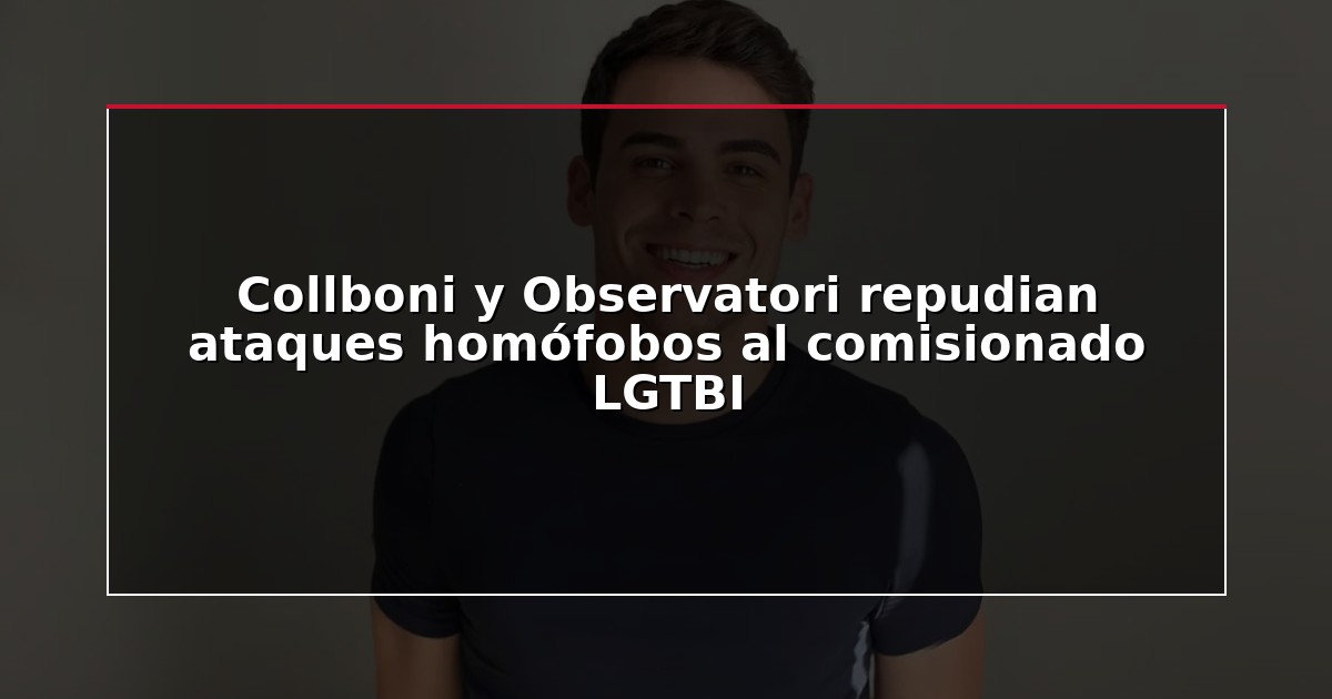 Collboni y Observatori repudian ataques homófobos al comisionado LGTBI