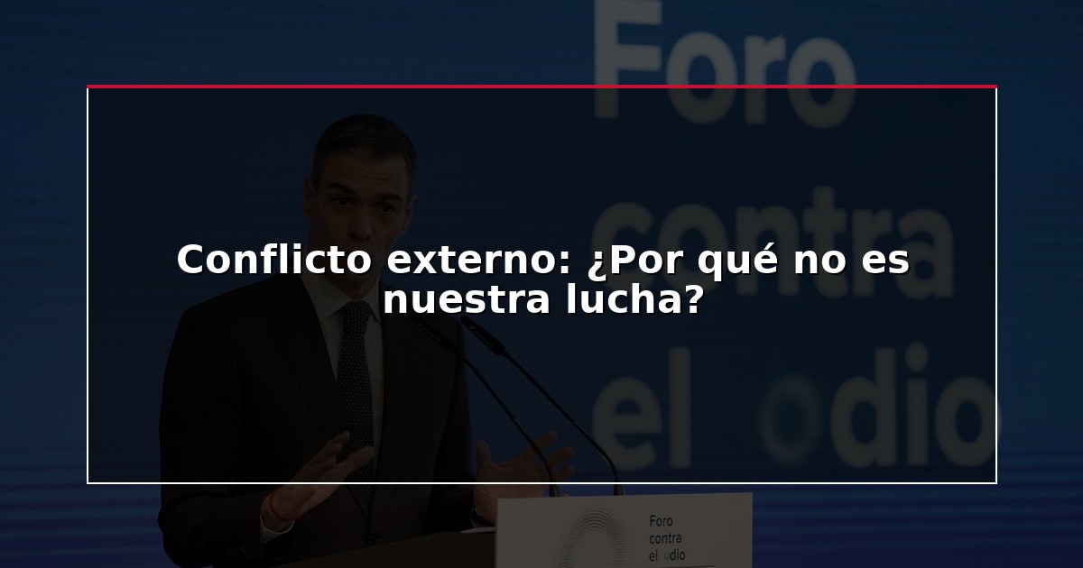 Conflicto externo: ¿Por qué no es nuestra lucha?