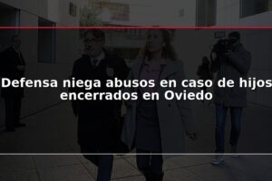 Defensa niega abusos en caso de hijos encerrados en Oviedo