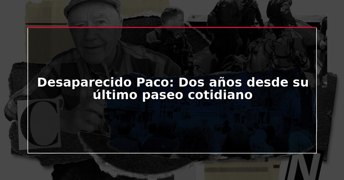 Desaparecido Paco: Dos años desde su último paseo cotidiano