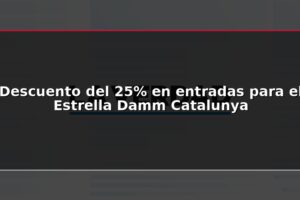 Descuento del 25% en entradas para el Estrella Damm Catalunya