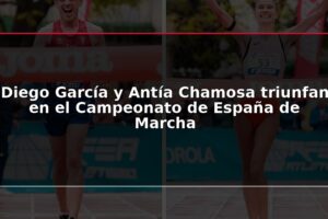 Diego García y Antía Chamosa triunfan en el Campeonato de España de Marcha