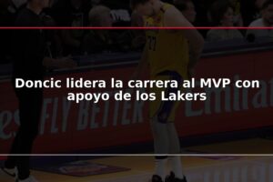 Doncic lidera la carrera al MVP con apoyo de los Lakers
