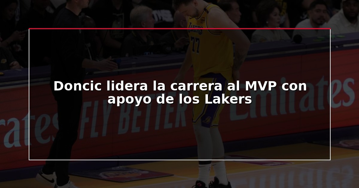 Doncic lidera la carrera al MVP con apoyo de los Lakers