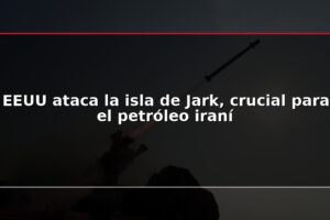 EEUU ataca la isla de Jark, crucial para el petróleo iraní