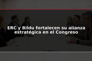 ERC y Bildu fortalecen su alianza estratégica en el Congreso