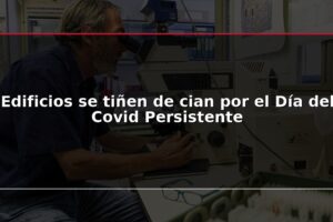 Edificios se tiñen de cian por el Día del Covid Persistente