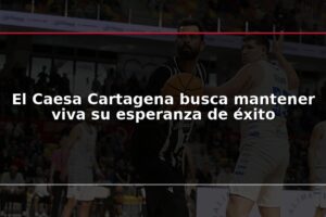 El Caesa Cartagena busca mantener viva su esperanza de éxito