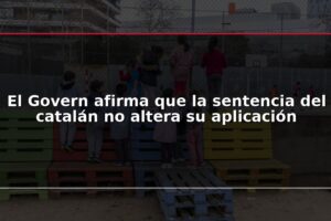 El Govern afirma que la sentencia del catalán no altera su aplicación