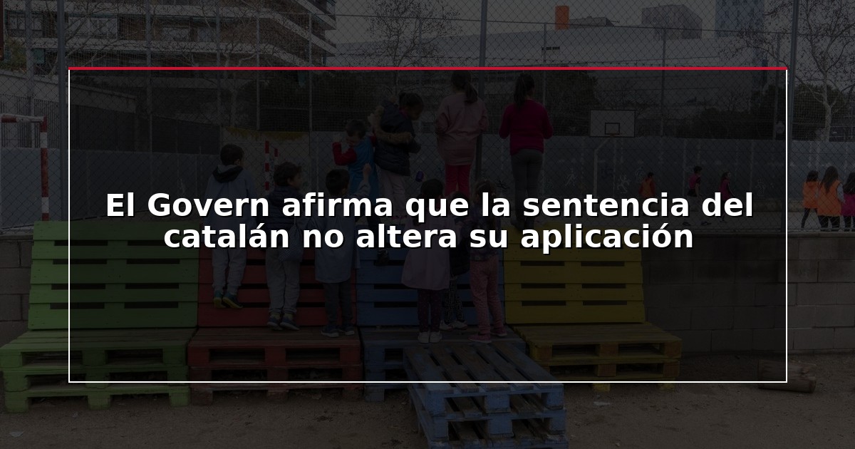 El Govern afirma que la sentencia del catalán no altera su aplicación