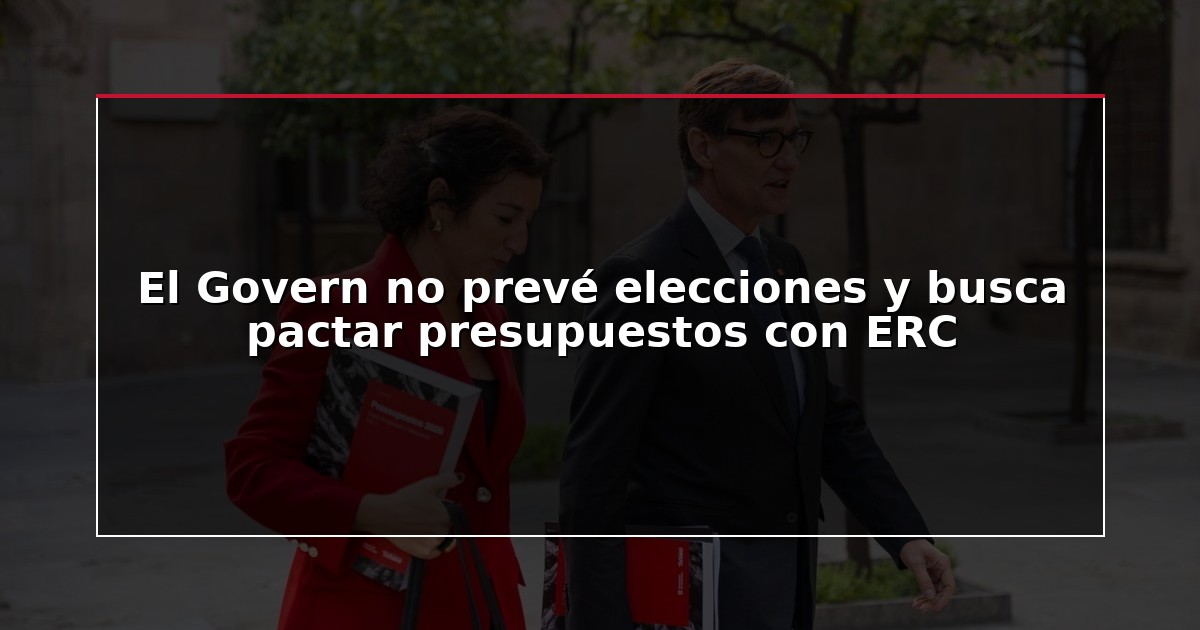 El Govern no prevé elecciones y busca pactar presupuestos con ERC
