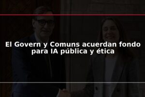 El Govern y Comuns acuerdan fondo para IA pública y ética