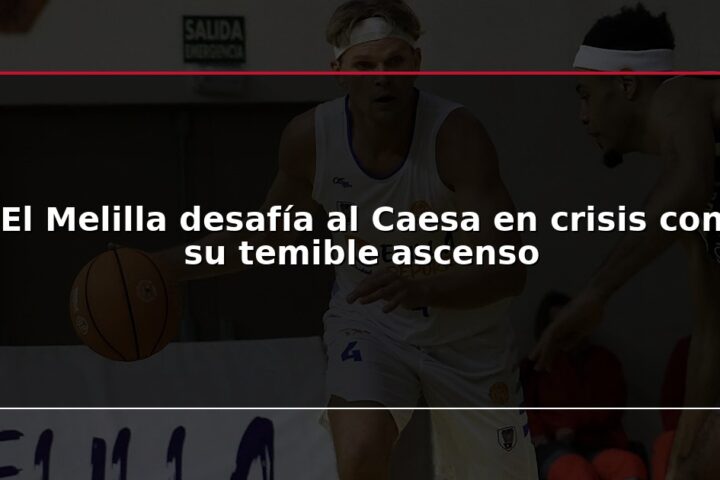 El Melilla desafía al Caesa en crisis con su temible ascenso