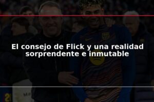 El consejo de Flick y una realidad sorprendente e inmutable