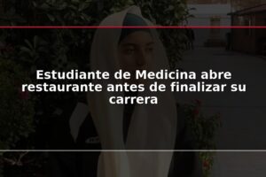 Estudiante de Medicina abre restaurante antes de finalizar su carrera