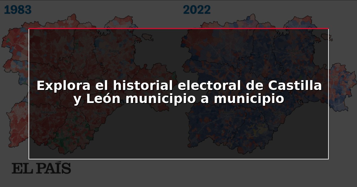 Explora el historial electoral de Castilla y León municipio a municipio