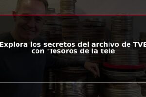 Explora los secretos del archivo de TVE con 'Tesoros de la tele
