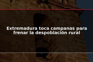 Extremadura toca campanas para frenar la despoblación rural