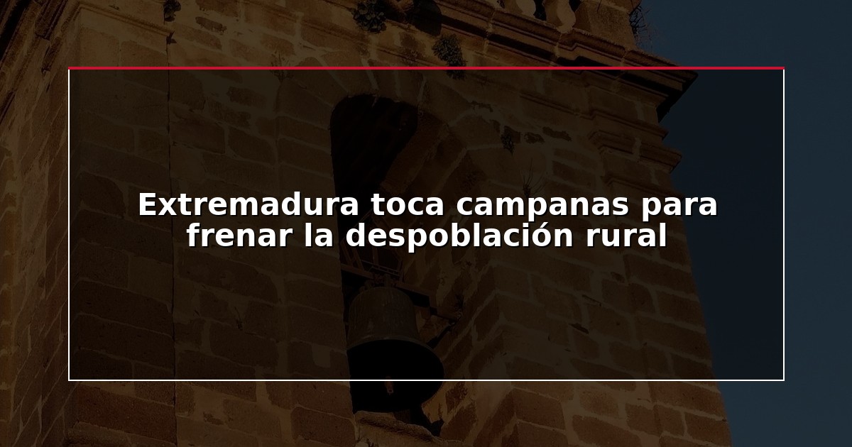 Extremadura toca campanas para frenar la despoblación rural