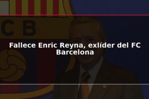 Fallece Enric Reyna, exlíder del FC Barcelona