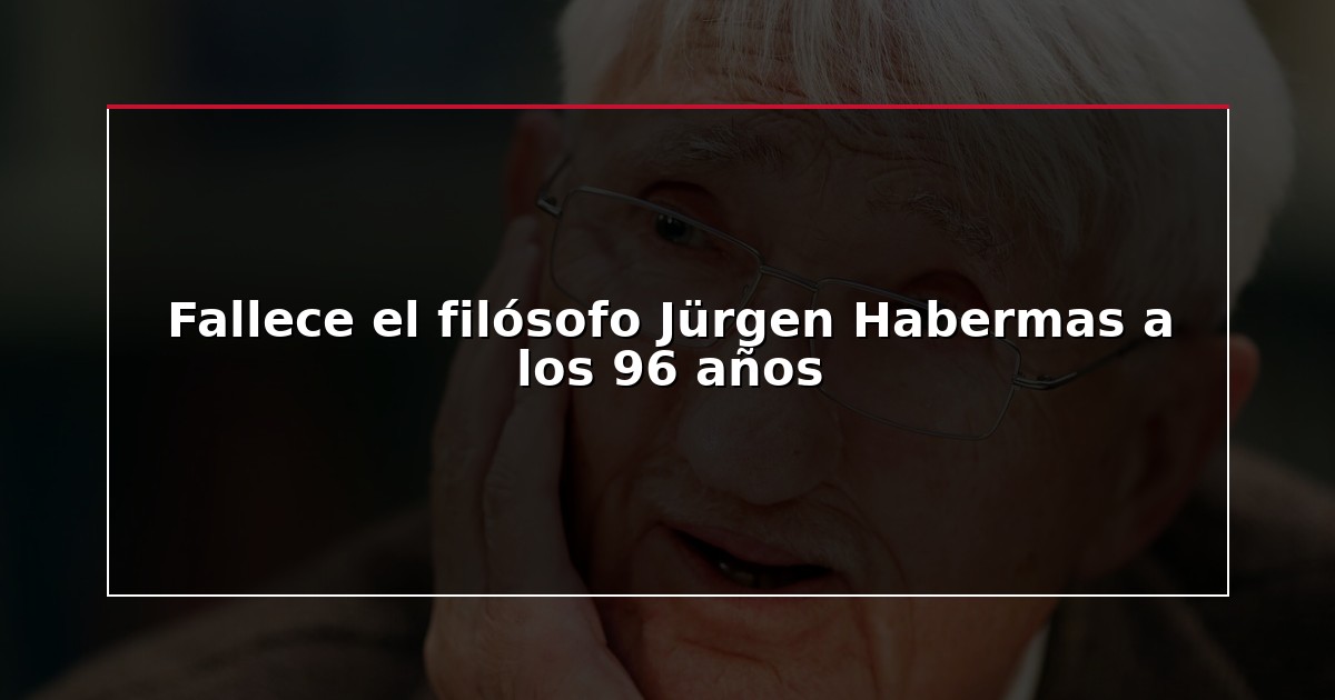 Fallece el filósofo Jürgen Habermas a los 96 años