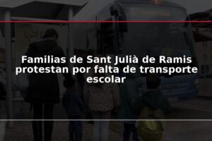 Familias de Sant Julià de Ramis protestan por falta de transporte escolar