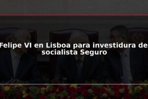 Felipe VI en Lisboa para investidura del socialista Seguro