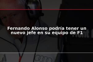 Fernando Alonso podría tener un nuevo jefe en su equipo de F1