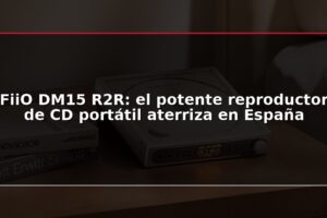 FiiO DM15 R2R: el potente reproductor de CD portátil aterriza en España