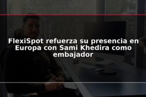 FlexiSpot refuerza su presencia en Europa con Sami Khedira como embajador