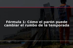 Fórmula 1: Cómo el parón puede cambiar el rumbo de la temporada