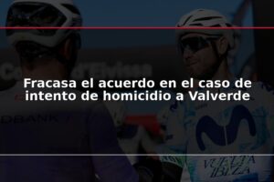 Fracasa el acuerdo en el caso de intento de homicidio a Valverde